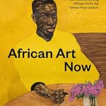 Discover the Future of Creativity: A Review of African Art Now: 50 Pioneers Defining African Art for the Twenty-First Century