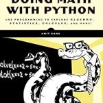 Unlock the Power of Mathematics: A Comprehensive Review of ‘Doing Math with Python: Use Programming to Explore Algebra, Statistics, Calculus, and More!’