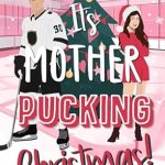 Unwrap the Laughter and Love: A Joyful Review of It’s Mother-Pucking Christmas!: A Holiday Romantic Comedy