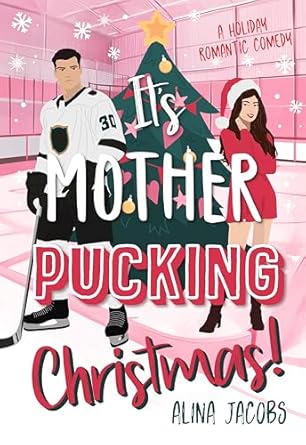 Unwrap the Laughter and Love: A Joyful Review of It’s Mother-Pucking Christmas!: A Holiday Romantic Comedy