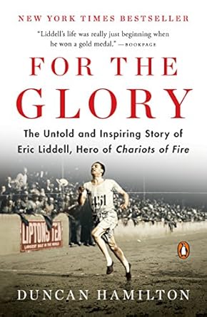 Discover the Inspiring Journey of Faith and Perseverance: A Review of *For the Glory: The Untold and Inspiring Story of Eric Liddell, Hero of Chariots of Fire*