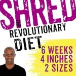 Transform Your Body: An In-Depth Review of Shred: The Revolutionary Diet: 6 Weeks 4 Inches 2 Sizes