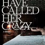 An Unforgettable Journey of Resilience: Men Have Called Her Crazy: A Memoir from Amazon