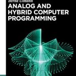Unveiling the Secrets of Computational Innovation: A Comprehensive Review of Analog and Hybrid Computer Programming (De Gruyter Textbook) Unveiling the Secrets of Computational Innovation: A Comprehensive Review of Analog and Hybrid Computer Programming (De Gruyter Textbook)
