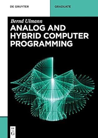 Unveiling the Secrets of Computational Innovation: A Comprehensive Review of Analog and Hybrid Computer Programming (De Gruyter Textbook)
