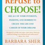 Discover Your True Potential: A Comprehensive Review of ‘Refuse to Choose!: Use All of Your Interests, Passions, and Hobbies to Create the Life and Career of Your Dreams’