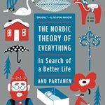 Discover the Secrets to Happiness: A Comprehensive Review of The Nordic Theory of Everything: In Search of a Better Life Discover the Secrets to Happiness: A Comprehensive Review of The Nordic Theory of Everything: In Search of a Better Life
