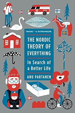 Discover the Secrets to Happiness: A Comprehensive Review of The Nordic Theory of Everything: In Search of a Better Life