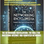 Unlocking the Secrets of Connectivity: A Comprehensive Review of The Networking Encyclopedia: The Bible for Mastering Internet and Computer Networks Unlocking the Secrets of Connectivity: A Comprehensive Review of The Networking Encyclopedia: The Bible for Mastering Internet and Computer Networks