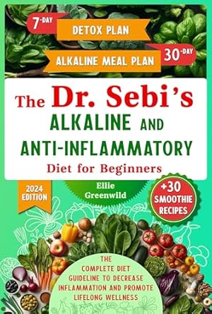 Unlock the Secrets to Health: A Comprehensive Review of The Dr. Sebi’s Alkaline and Anti-Inflammatory Diet for Beginners: The Complete Diet Guideline with 7-Day Detox and 30-Day Alkaline Meal Plan to Decrease Inflammation (Dr. Sebi’s Nutritional Wisdom Book 1)