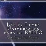 Transform Your Life Today: A Deep Dive into Las 33 Leyes Universales para el EXITO: Descubre la Sencillez de Armonizar Conscientemente con el Inmutable e Inquebrantable Poder de las Leyes Universales … Abundancia y Felicidad (Spanish Edition) Transform Your Life Today: A Deep Dive into Las 33 Leyes Universales para el EXITO: Descubre la Sencillez de Armonizar Conscientemente con el Inmutable e Inquebrantable Poder de las Leyes Universales … Abundancia y Felicidad (Spanish Edition)