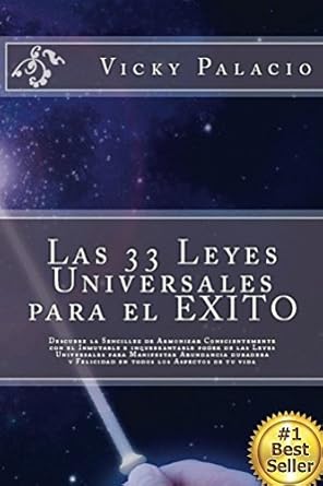 Transform Your Life Today: A Deep Dive into Las 33 Leyes Universales para el EXITO: Descubre la Sencillez de Armonizar Conscientemente con el Inmutable e Inquebrantable Poder de las Leyes Universales … Abundancia y Felicidad (Spanish Edition)