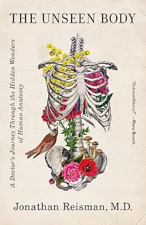 Discover the Hidden Marvels of Human Anatomy: A Review of The Unseen Body: A Doctor’s Journey Through the Hidden Wonders of Human Anatomy