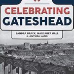 Discover the Hidden Gems of Gateshead: A Must-Read Review of ‘Celebrating Gateshead’ Discover the Hidden Gems of Gateshead: A Must-Read Review of ‘Celebrating Gateshead’