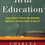 Transformative Insights: A Review of Real Education: Four Simple Truths for Bringing America’s Schools Back to Reality