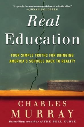 Transformative Insights: A Review of Real Education: Four Simple Truths for Bringing America’s Schools Back to Reality