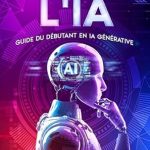 Discover the Secrets of Creative AI: A Comprehensive Review of ‘L’art de l’IA: Guide du débutant en IA générative (French Edition)’ Discover the Secrets of Creative AI: A Comprehensive Review of ‘L’art de l’IA: Guide du débutant en IA générative (French Edition)’