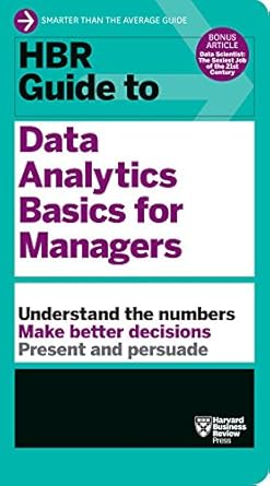 Unlock Your Team’s Potential: A Comprehensive Review of HBR Guide to Data Analytics Basics for Managers (HBR Guide Series)