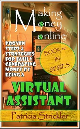 Unlock Your Earning Potential: A Comprehensive Review of ‘MAKING MONEY ONLINE AS A VIRTUAL ASSISTANT: Proven Steps And Strategies Of Making Money Being An Online Virtual Assistant (MONEY STRATEGIES Book 2)’