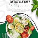 Unlock Your Health Potential: A Comprehensive Review of ANTIINFLAMMATORY LIFESTYLE DIET FOR BEGINNERS – A Step-by-Step Guide to Transform Your Body and Mind with Delicious Recipes and Simple Lifestyle Changes