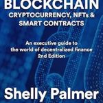 Unlocking the Future of Finance: A Comprehensive Review of ‘Blockchain – Cryptocurrency, NFTs & Smart Contracts: An Executive Guide to the World of Decentralized Finance’