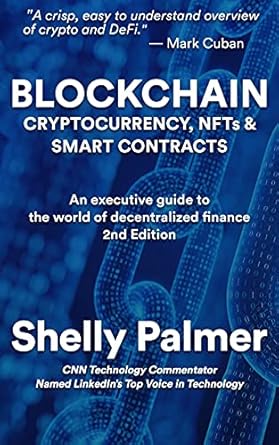Unlocking the Future of Finance: A Comprehensive Review of ‘Blockchain – Cryptocurrency, NFTs & Smart Contracts: An Executive Guide to the World of Decentralized Finance’