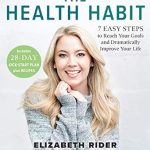 Transform Your Life Today: A Comprehensive Review of The Health Habit: 7 Easy Steps to Reach Your Goals and Dramatically Improve Your Life