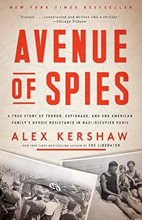 Unforgettable and Gripping: Avenue of Spies: A True Story of Terror, Espionage, and One American Family’s Heroic Resistance in Nazi-Occupied Paris