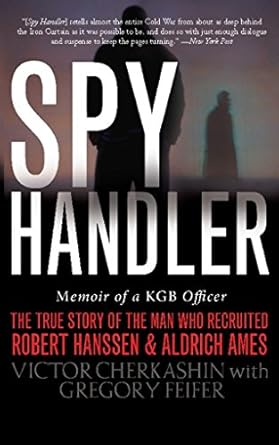 Unveiling Secrets: A Captivating Review of ‘Spy Handler: Memoir of a KGB Officer – The True Story of the Man Who Recruited Robert Hanssen and Aldrich Ames’