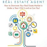 Transform Your Real Estate Career: A Must-Read Review of ‘The HyperLocal HyperFast Real Estate Agent: How to Dominate Your Real Estate Market in Under a Year – I Did It and So Can You!’