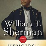 Unveiling the Legacy: A Compelling Review of The Memoirs Of General William T. Sherman Unveiling the Legacy: A Compelling Review of The Memoirs Of General William T. Sherman