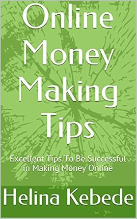 Unlock Your Financial Freedom: A Comprehensive Review of ‘Online Money Making Tips: Excellent Tips To Be Successful in Making Money Online from Amazon’