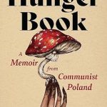 An Unforgettable Journey Through Struggle: The Hunger Book: A Memoir from Communist Poland (21st Century Essays) – A Must-Read Review