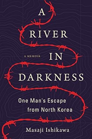 An Unforgettable Journey of Survival: A River in Darkness: One Man’s Escape from North Korea