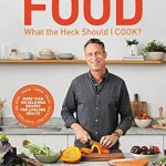 Discover the Ultimate Guide to Healthy Cooking: A Review of ‘Food: What the Heck Should I Cook?: More than 100 Delicious Recipes–Pegan, Vegan, Paleo, Gluten-free, Dairy-free, and More–For Lifelong Health (The Dr. Mark Hyman Library Book 8)’