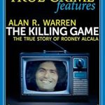 Uncover the Chilling Truth: A Gripping Review of The Killing Game: The True Story of Rodney Alcala (WildBlue Press True Crime)