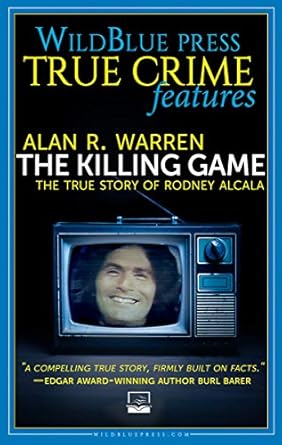 Uncover the Chilling Truth: A Gripping Review of The Killing Game: The True Story of Rodney Alcala (WildBlue Press True Crime)