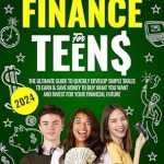 “Unlock Your Financial Future: A Comprehensive Review of ‘Personal Finance for Teens: The Ultimate Guide to Quickly Develop Simple Skills to Earn & Save Money to Buy What You Want and Invest for Your Financial Future’”