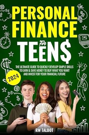 “Unlock Your Financial Future: A Comprehensive Review of ‘Personal Finance for Teens: The Ultimate Guide to Quickly Develop Simple Skills to Earn & Save Money to Buy What You Want and Invest for Your Financial Future’”