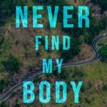 An Unforgettable Thriller: You’ll Never Find My Body – A Gripping Mystery That Keeps You Guessing!