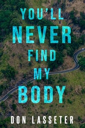 An Unforgettable Thriller: You’ll Never Find My Body – A Gripping Mystery That Keeps You Guessing!