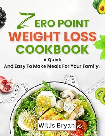 Unlock Delicious and Healthy Eating: A Comprehensive Review of the Zero Point Weight Loss Cookbook: A Quick And Easy To Make Meals For Your Family