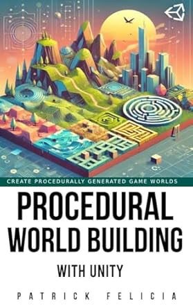 Unlock Your Game Development Potential: A Comprehensive Review of ‘Procedural World Building With Unity And C #: Learn Practical Techniques to Create Procedurally Generated 3D Game Worlds from Scratch using Unity and C#’