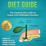 Transform Your Health: A Comprehensive Review of ‘Gallbladder Diet: A Complete Diet Guide for People with Gallbladder Disorders (Gallbladder Diet, Gallbladder Removal Diet, Flush Techniques, Yoga’s, Mudras … Relief) (Health Cookbooks and Diet Guides)’