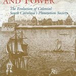 An In-Depth Exploration of Economic Dynamics: Money, Trade, and Power: The Evolution of Colonial South Carolina’s Plantation Society (Carolina Lowcountry and the Atlantic World) Reviewed