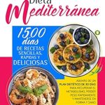 Descubre el Secreto de una Vida Saludable: Reseña de DIETA MEDITERRÁNEA: 1500 Días de Recetas Sencillas, Rápidas y Deliciosas, además de un Plan Dietético de 30 Días para Recuperar el Metabolismo, Perder … Mantenerse en Forma y Sano (Spanish Edition)