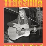 Discover the Soulful Journey of Music Legend: A Review of Traveling: On the Path of Joni Mitchell