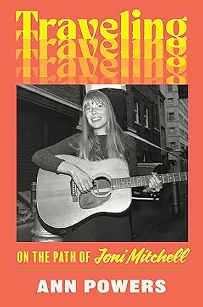 Discover the Soulful Journey of Music Legend: A Review of Traveling: On the Path of Joni Mitchell