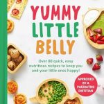 Discover the Joy of Healthy Cooking: A Review of Yummy Little Belly: Over 80 Quick, Easy, and Nutritious Recipes to Keep You and Your Little Ones Happy!
