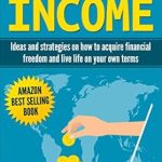 Unlock Financial Freedom: A Comprehensive Review of ‘Passive Income: Ideas and Strategies on How to Acquire Financial Freedom and Live Life on Your Terms (Online Business, Kindle, Income Streams, Investments Book 1)’